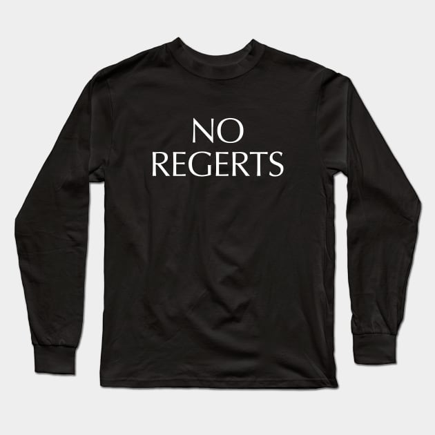 No Regerts Long Sleeve T-Shirt by BodinStreet